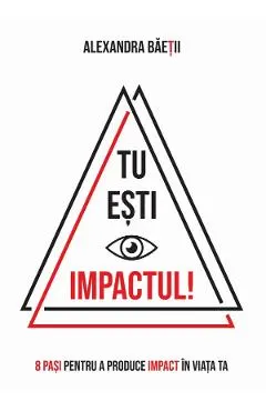 Tu esti impactul!
