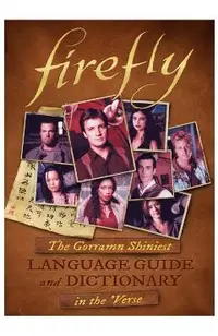 Firefly: The Gorramn Shiniest Language Guide and Dictionary in the 'verse