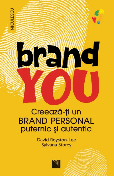 BRAND YOU. Creează-ţi un brand personal puternic şi autentic