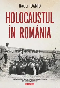 Holocaustul în România - Paperback brosat - Radu Ioanid