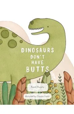 Dinosaurs Don't Have Butts