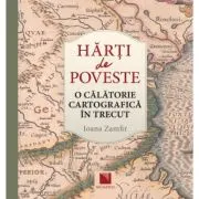 Harti de poveste. O calatorie cartografica in trecut