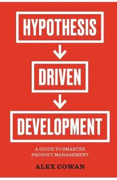 Hypothesis-Driven Development: A Guide to Smarter Product Management
