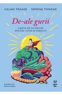 De-ale gurii. Carte de nutritie pentru copii si parinti