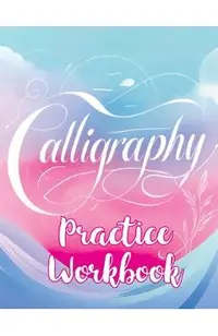 30 Days Challenge - Calligraphy Practice Book: Daily Mindful Lettering Workbook, Brush Handwriting and Hand Lettering for Beginners