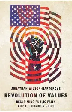 Revolution of Values: Reclaiming Public Faith for the Common Good