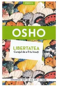 Libertatea. Curajul de a fi tu insuti