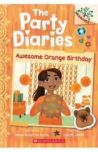 Awesome Orange Birthday: A Branches Book (the Party Diaries #1)