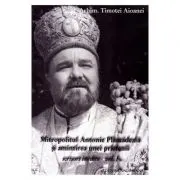Mitropolitul Antonie Plamadeala si amintirea unei prietenii. Scrieri inedite Vol. 1