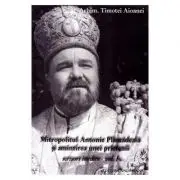 Mitropolitul Antonie Plamadeala si amintirea unei prietenii. Scrieri inedite Vol. 1