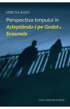 Perspectiva timpului in Asteptandu-l pe Godot si Scaunele