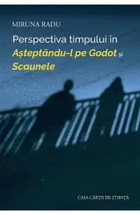 Perspectiva timpului in Asteptandu-l pe Godot si Scaunele