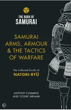 Samurai Arms, Armour & the Tactics of Warfare (The Book of S