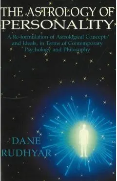 The Astrology of Personality: A Re-Formulation of Astrological Concepts and Ideals, in Terms of Contemporary Psychology and Philosophy