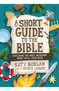 A Short Guide to the Bible: Exploring the Most Important Book You'll Ever Read