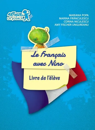 Le Français avec Nino. Cartea elevului. Clasa pregătitoare - Paperback brosat - Amy Fischer Ungureanu, Corina Niculescu, Mariana Popa, Marina Frânculescu