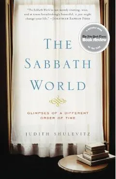 The Sabbath World: Glimpses of a Different Order of Time