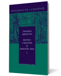 Mistici crestini si maestri zen - vol. 1