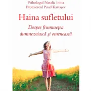 Haina sufletului. Despre frumusetea dumnezeiasca si omeneasca