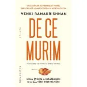 De ce murim. Noua stiinta a imbatranirii si a cautarii imortalitatii