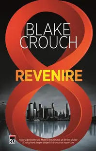 Revenire - Paperback brosat - Blake Crouch