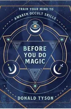 Before You Do Magic: Train Your Mind to Awaken Occult Skills