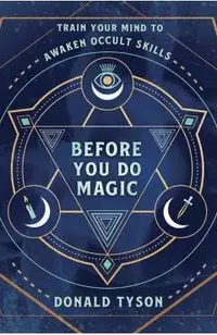 Before You Do Magic: Train Your Mind to Awaken Occult Skills