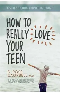 How to Really Love Your Teen