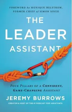 The Leader Assistant: Four Pillars of a Confident, Game-Changing Assistant