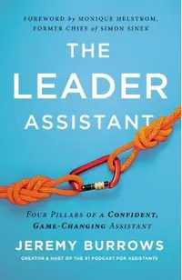 The Leader Assistant: Four Pillars of a Confident, Game-Changing Assistant