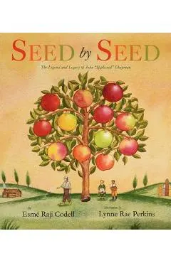 Seed by Seed: The Legend and Legacy of John Appleseed Chapman