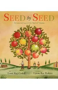 Seed by Seed: The Legend and Legacy of John Appleseed Chapman