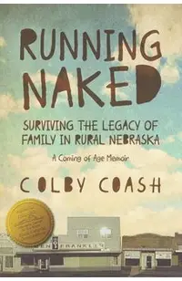 Running Naked: Surviving the Legacy of Family in Rural Nebraska