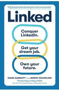 Linked: Conquer Linkedin. Land Your Dream Job. Own Your Future.