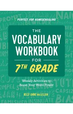 The Vocabulary Workbook for 7th Grade: Weekly Activities to Boost Your Word Power