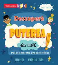 Descoperă puterea din tine! Despre măreția propriei ființe - Paperback - Beth Cox, Natalie Costa