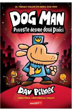Poveste despre doua pisici. Seria Dog Man Vol.3