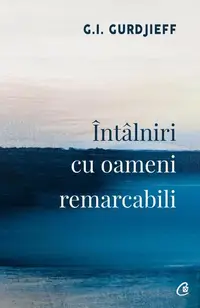 Întâlniri cu oameni remarcabili - Paperback brosat - George I. Gurdjieff
