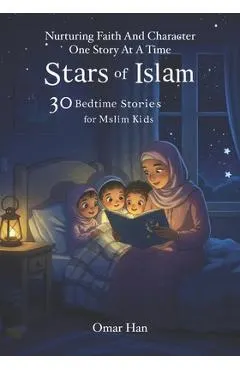 Stars of Islam: 30 Bedtime Stories for Muslim Kids