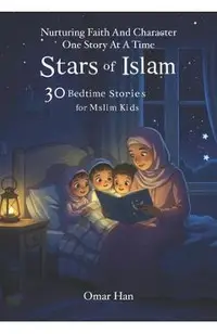 Stars of Islam: 30 Bedtime Stories for Muslim Kids