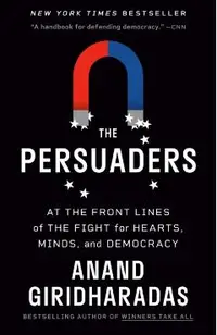 The Persuaders: At the Front Lines of the Fight for Hearts, Minds, and Democracy