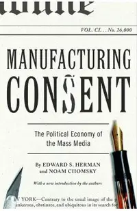 Manufacturing Consent: The Political Economy of the Mass Media