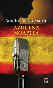 Azucena noaptea - Paperback brosat - Adolfo Puerta Martin