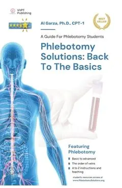 Phlebotomy Solutions: Back To The Basics: A Guide For Phlebotomy Students