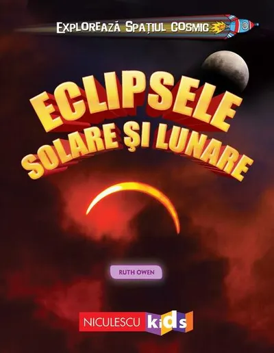 Explorează Spațiul Cosmic: Eclipsele Solare și Lunare - Paperback brosat - Ruth Owen