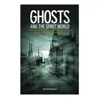 Ghosts and the Spirit World