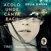 Acolo unde cântă racii - Audiobook