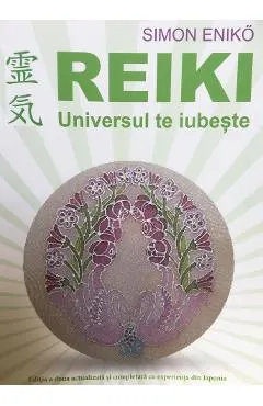 Reiki. Universul te iubeste Ed.2