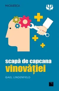 Scapă de capcana vinovăției - Paperback brosat - Gael Lindenfield