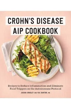 Crohn's Disease AIP Cookbook: Recipes to Reduce Inflammation and Eliminate Food Triggers on the Autoimmune Protocol